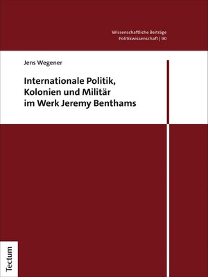 cover image of Internationale Politik, Kolonien und Militär im Werk Jeremy Benthams